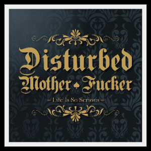 (TMF) Disturbed Mother Fucker -  Life is so serious LP